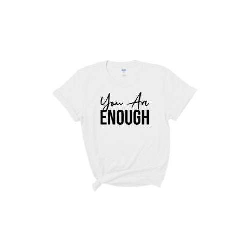 You are enough T-Shirt