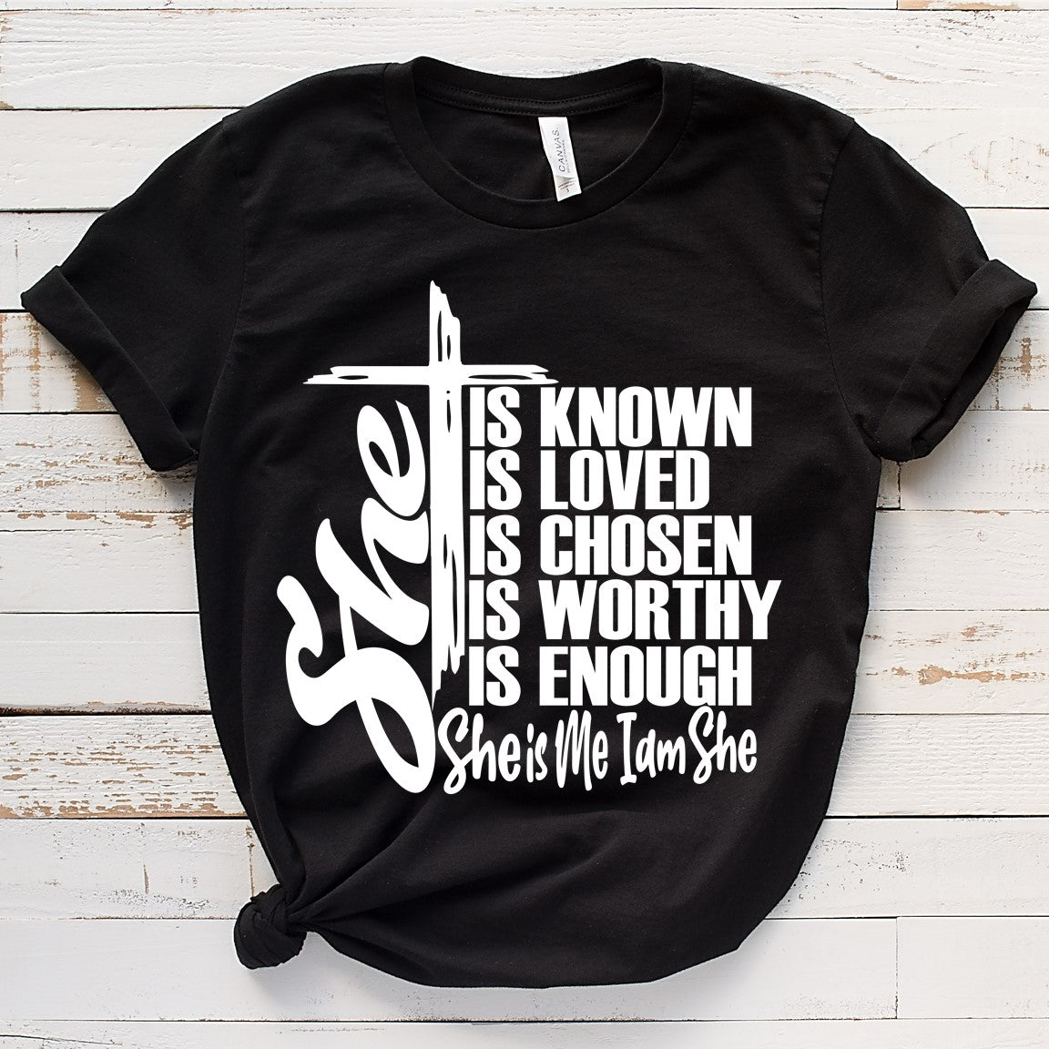 She: is Known, is Loved, is Chosen, is Worthy, is Enough T-shirt