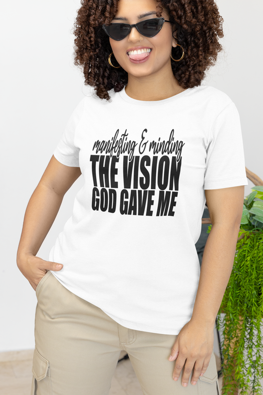 Manifesting and Minding the Vision God Gave Me T-Shirt