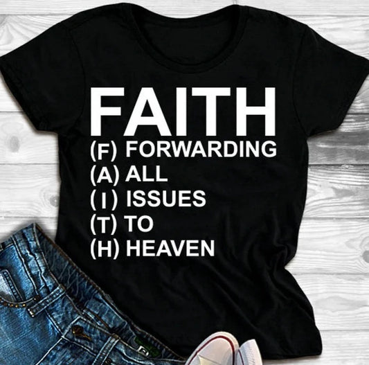 Faith (Forwarding All Issues to Heaven) T-Shirt
