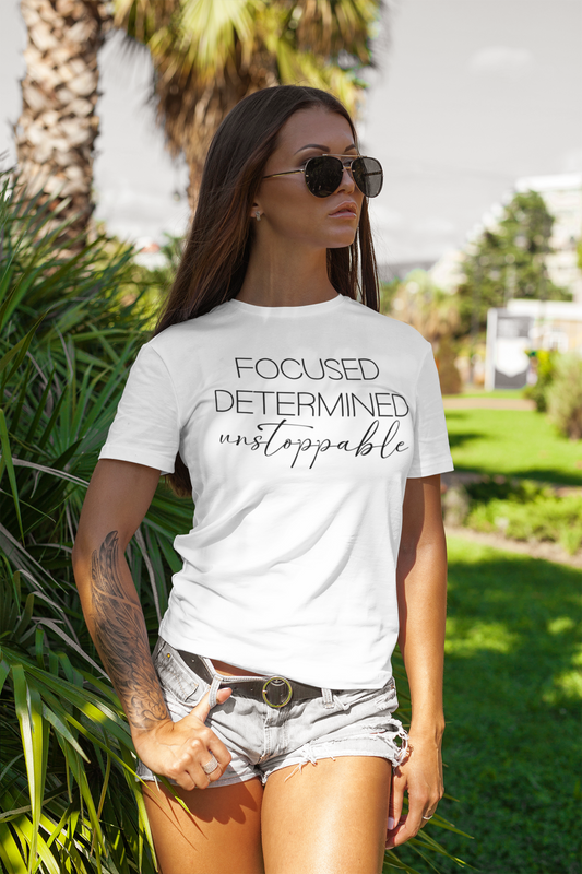 Focused, Determined, Unstoppable T-Shirt